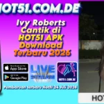 Ivy Roberts Cantik di HOT51 APK Download Terbaru 2026