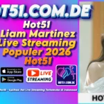 Hot51 Liam Martinez Live Streaming Populer 2026 Hot51