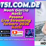 Noah Garcia Hot51 Pesona Live Streaming Terbaru 2026 Hot51