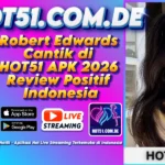 Robert Edwards Cantik di HOT51 APK 2026 Review Positif Indonesia