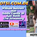 William Bennett dan Gadis Cantik di Apk Hot51 Live Streaming