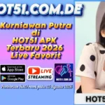 Kurniawan Putra di HOT51 APK Terbaru 2026 Live Favorit