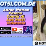 Aaron Watson Pesona Cantik di Apk Hot51 Indonesia