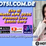 Eko di Hot51 APK 2026 Pesona Live Lebih Seru