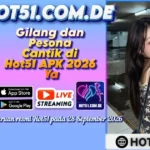 Gilang dan Pesona Cantik di Hot51 APK 2026 Ya