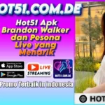 Hot51 Apk​​​ Brandon Walker dan Pesona Live yang Menarik