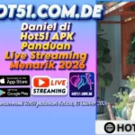 Daniel di Hot51 APK Panduan Live Streaming Menarik 2026