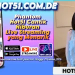 Phantom Hot51 Cantik Hiburan Live Streaming yang Menarik